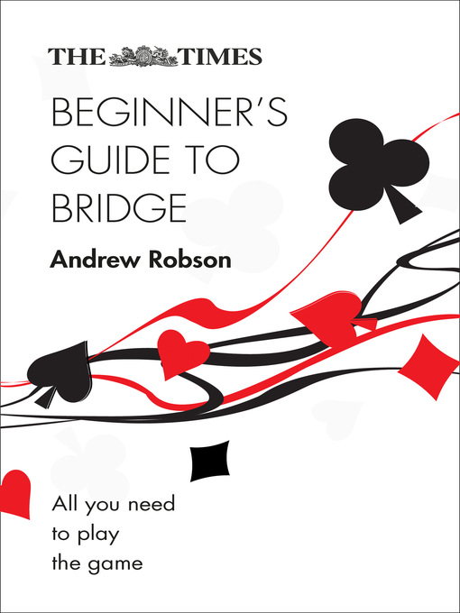 Title details for The Times Beginner's Guide to Bridge by Andrew Robson - Available